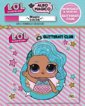 Glitterati club. L.O.L. surprise! Albo magico. Con gadget