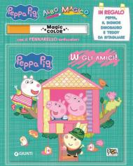 W gli amici! Albo magico. Peppa Pig. Con gadget