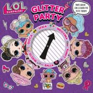 Glitter party. L.O.L. Surprise! Ediz. a colori. Ediz. a spirale