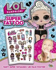 Libro tattoo. L.O.L. Surprise! Ediz. illustrata. Con Poster