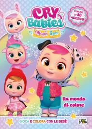 Un mondo di colore. Cry babies. Con adesivi. Ediz. a colori