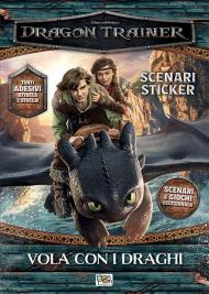 Vola con i draghi. Dragon trainer. Scenari sticker. Ediz. a colori