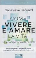 Come vivere e amare la vita. 16 lezioni per una vita perfetta