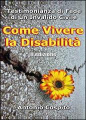 Come vivere la disabilità. Testimonianza di fede di un invalido civile