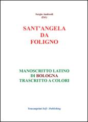 Sant'Angela da Foligno. Manoscritto latino di Bologna trascritto a colori