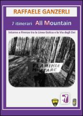 7 itinerari all mountain. Intorno a Firenze tra Linea Gotica e la via degli Dei