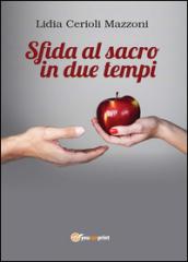 Sfida al sacro in due tempi