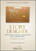 Story designer. Come creare la struttura di un romanzo che funziona bene