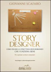 Story designer. Come creare la struttura di un romanzo che funziona bene