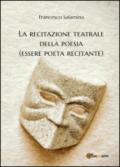 La recitazione teatrale della poesia (essere poeta recitante)