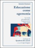 Antonio Gramsci. Educazione come egemonia