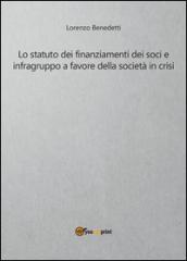 Lo statuto dei finanziamenti dei soci e infragruppo a favore della società in crisi