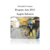 Progetto Arte 2015. Angelo Salvatori