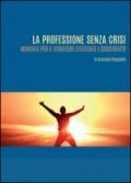 La professione senza crisi. Manuale per il venditore efficiente e soddisfatto.