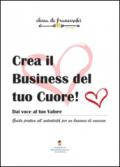 Crea il business del tuo cuore!