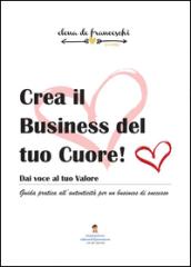 Crea il business del tuo cuore!