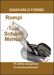 Rompi i tuoi schemi mentali