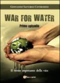 Il vento impetuoso della vita. War for water. 1.