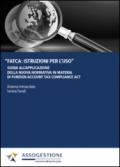 FATCA: istruzioni per l'uso. Guida all'applicazione della nuova normativa in materia di Foreign Account Tax Compliance Act