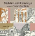Sketches and drawings around Orosei, Sardinia. Ediz. illustrata