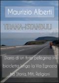 Tirana-Istanbul! Diario di un finto pellegrino in bicicletta lungo la via Egnazia tra miti, storia, religioni