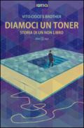 Diamoci un toner. Storia di un non libro