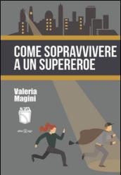 Come sopravvivere a un supereroe