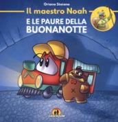 Il maestro Noah e le paure della buonanotte. Ediz. illustrata