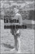 La lotta non è finita