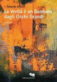 La verità è un bambino dagli occhi grandi