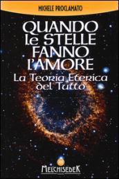 Quando le stelle fanno l'amore. La teoria eterica del tutto