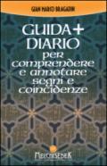 Guida + diario per comprendere e annotare segni e coincidenze. Gli insegnamenti per creare il nostro destino