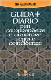 Guida + diario per comprendere e annotare segni e coincidenze. Gli insegnamenti per creare il nostro destino