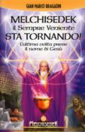 Melchisedek il Sempre Veniente sta tornando!: L'ultima volta prese il nome di Gesù