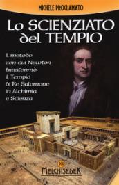 Lo scienziato del Tempio: Il metodo con cui Newton trasformò il Tempio di Salomone in Alchimia e Scienza