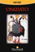 L'iniziato. Un viaggio alla ricerca della verità nascosta negli antichi misteri