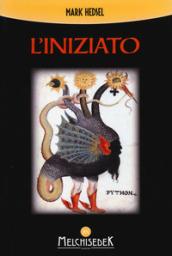 L'iniziato. Un viaggio alla ricerca della verità nascosta negli antichi misteri