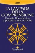 La lampada della comprensione. Gnosis liberatrice e potenze arcontiche