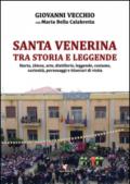 Santa Venerina tra storia e leggende. Storia, chiese, arte, distillerie, leggende, costume, curiosità, personaggi e itinerari di visita