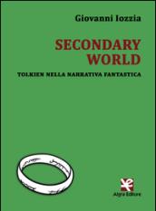 Secondary world. Tolkien nella narrativa fantastica