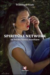 Spiritual Network. In fondo basta ascoltare