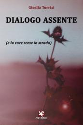Dialogo assente (e la voce scese in strada)