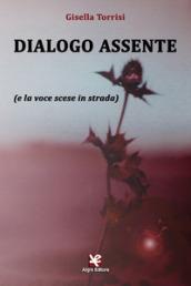 Dialogo assente (e la voce scese in strada)