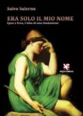 Era solo il mio nome. Epos e Eros, l'alba di una fondazione