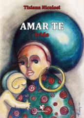 Amar te. Iride