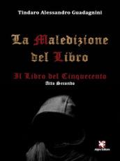 La maledizione del libro. Il libro del Cinquecento: 2