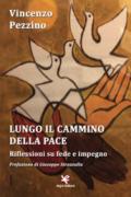 Lungo il cammino della pace. Riflessioni su fede e impegno