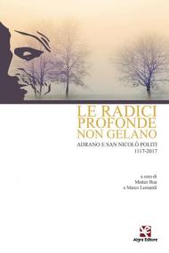 Le radici profonde non gelano. Adrano e San Nicolò Politi 1117-2017