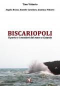 Biscariopoli. Il porto e i mestieri del mare a Catania