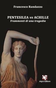 Pentesilea vs Achille. Frammenti di una tragedia